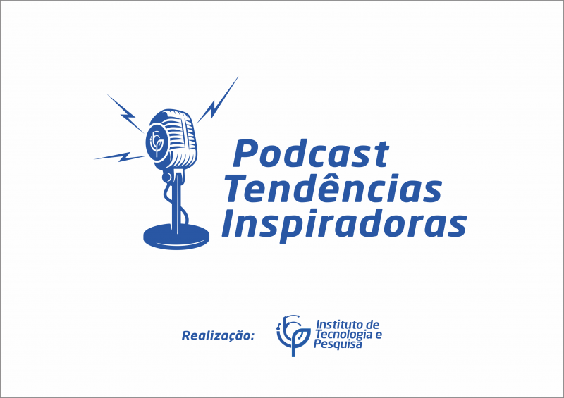 O Instituto de Tecnologia e Pesquisa (ITP) lança podcast