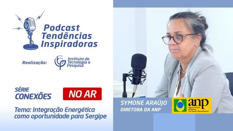 Inspirational Trends Podcast | Connections Edition - Symone Araújo: Charting New Paths for Sergipe's Energy